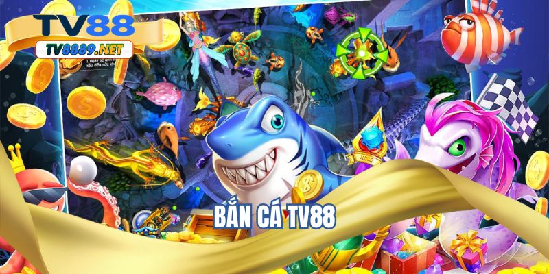 Bắn cá TV88