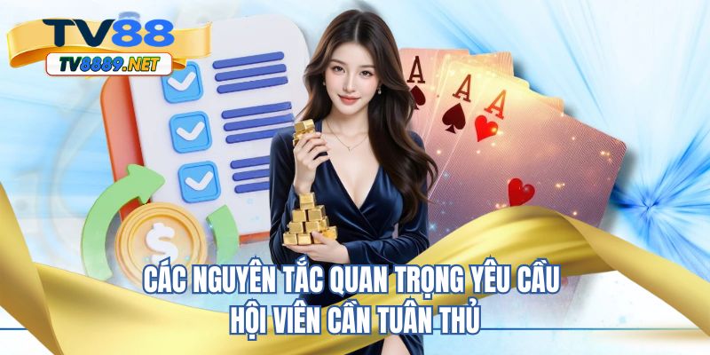 Những nguyên tắc quan trọng yêu cầu hội viên cần tuân thủ 