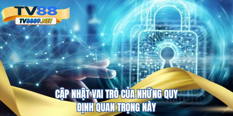 Cập nhật vai trò của những quy định quan trọng này