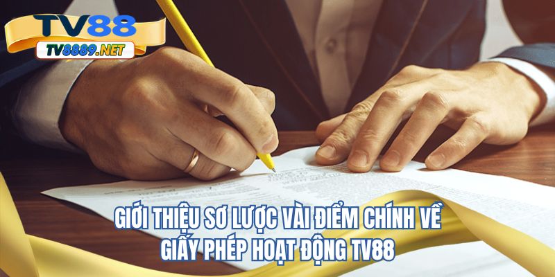Giới thiệu sơ lược vài điểm chính về giấy phép hoạt động TV88