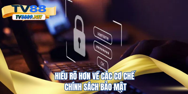 Hiểu rõ hơn về các cơ chế chính sách bảo mật