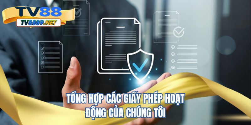 Tổng hợp các giấy phép hoạt động của chúng tôi